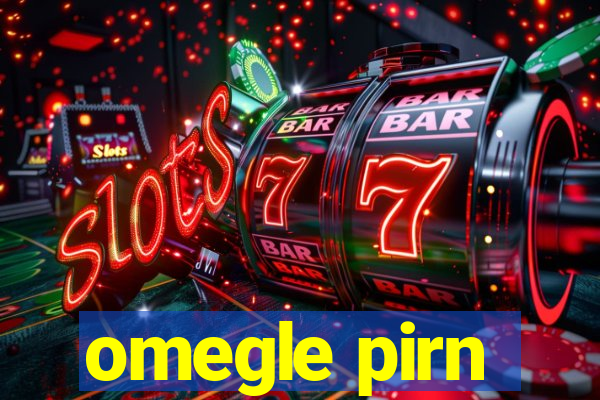 omegle pirn