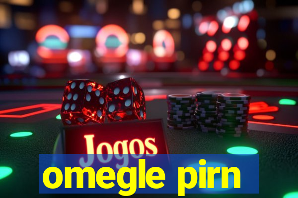 omegle pirn