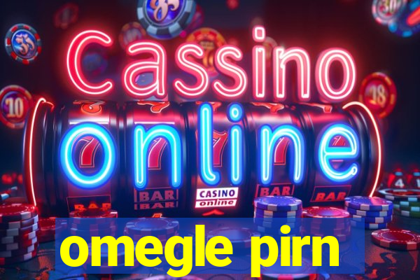 omegle pirn