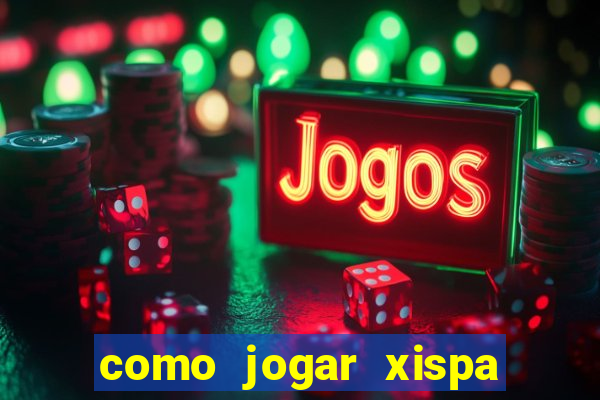 como jogar xispa no jogo do bicho