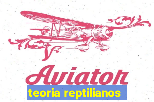 teoria reptilianos