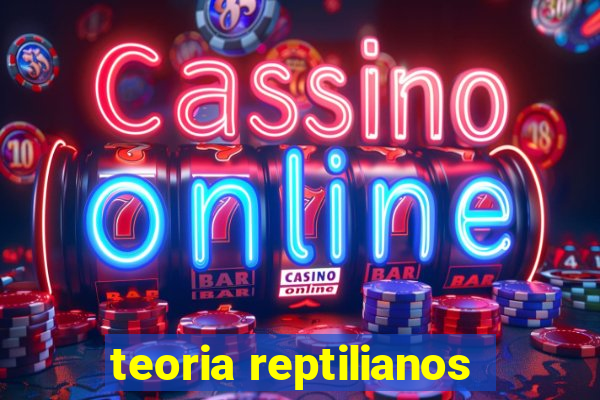 teoria reptilianos