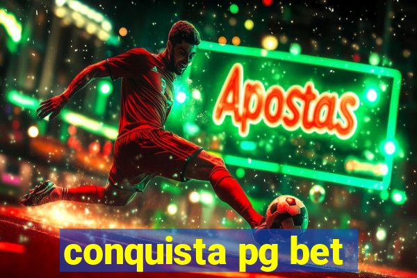 conquista pg bet