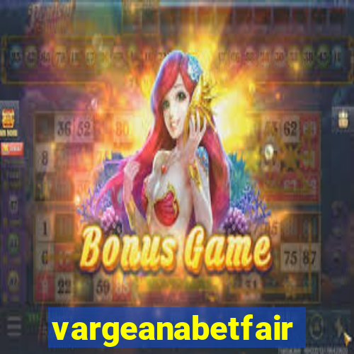 vargeanabetfair