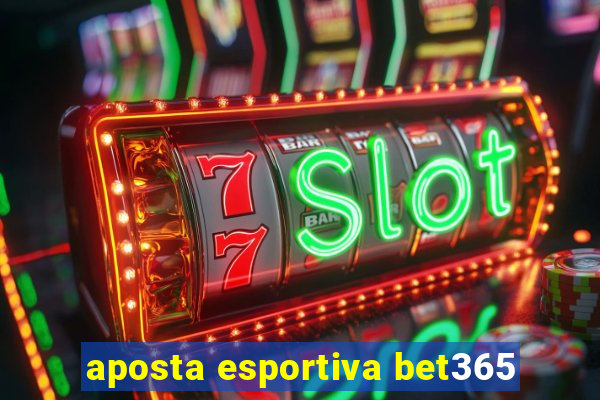 aposta esportiva bet365