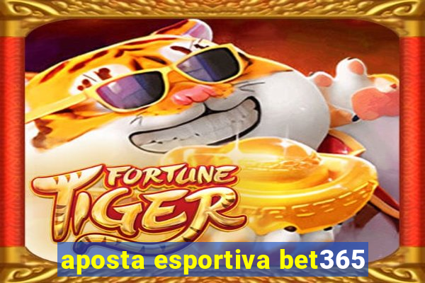 aposta esportiva bet365