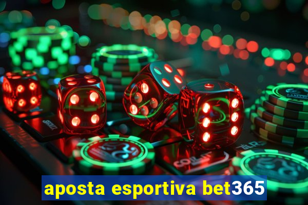 aposta esportiva bet365