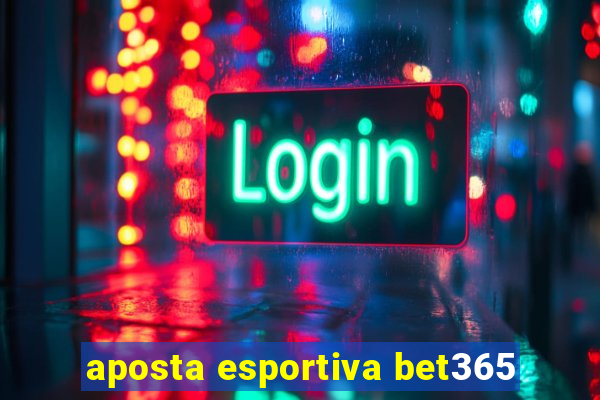 aposta esportiva bet365
