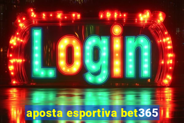 aposta esportiva bet365