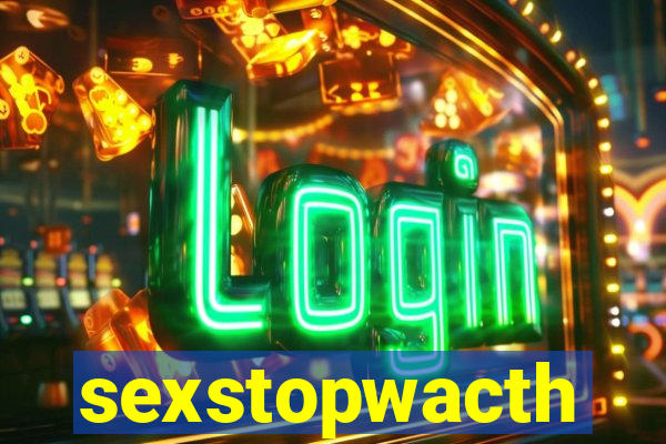 sexstopwacth