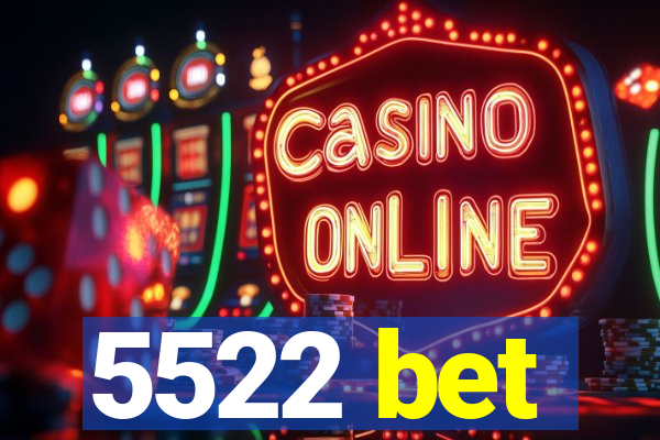 5522 bet