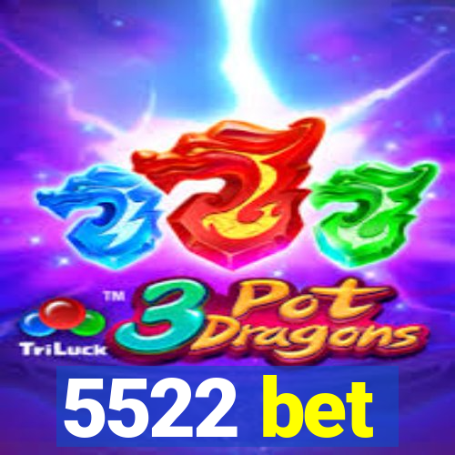 5522 bet