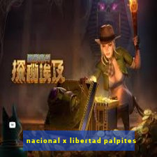 nacional x libertad palpites