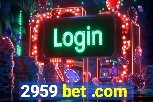 2959 bet .com