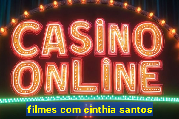 filmes com cinthia santos