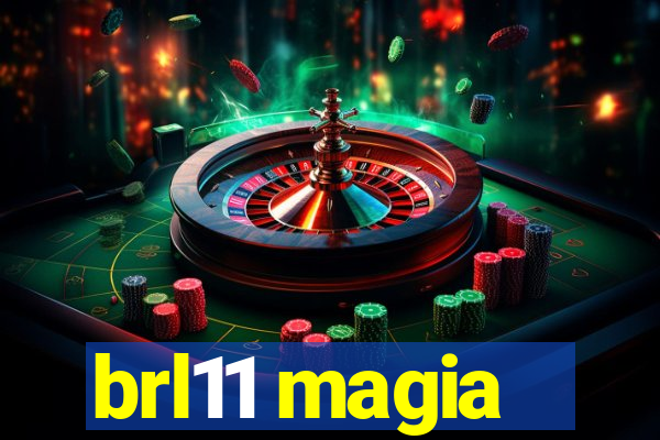 brl11 magia