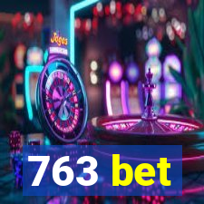 763 bet