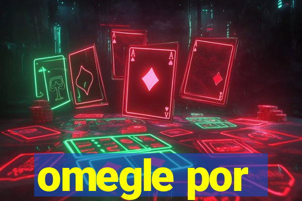 omegle por