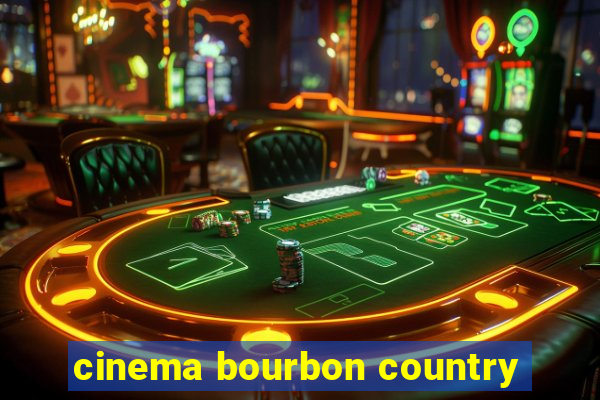 cinema bourbon country