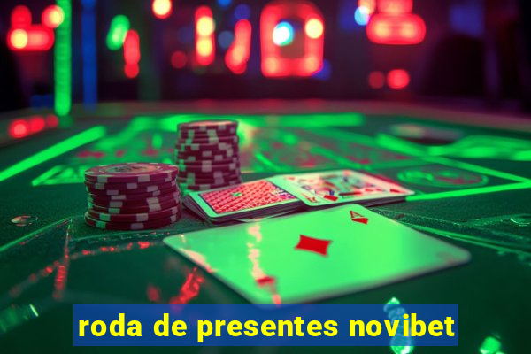 roda de presentes novibet