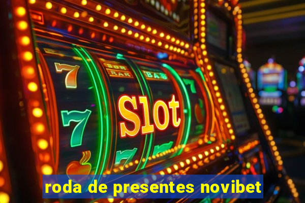 roda de presentes novibet