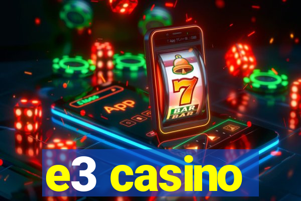 e3 casino