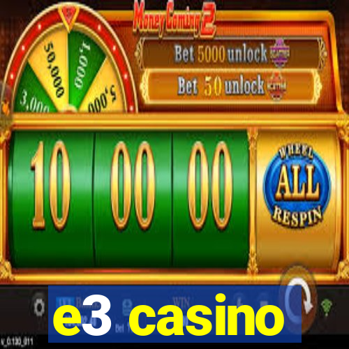 e3 casino
