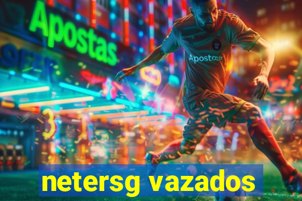 netersg vazados