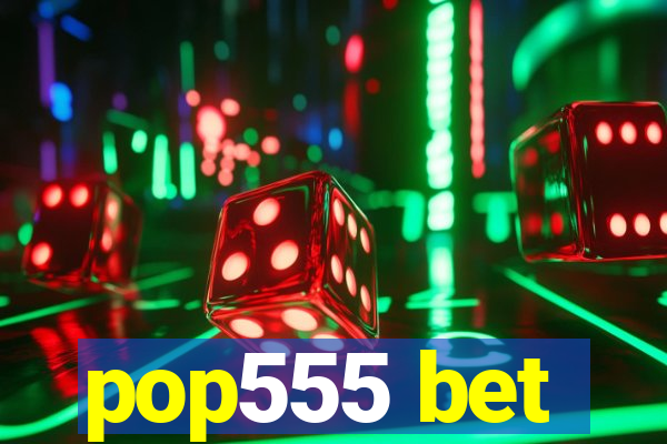 pop555 bet