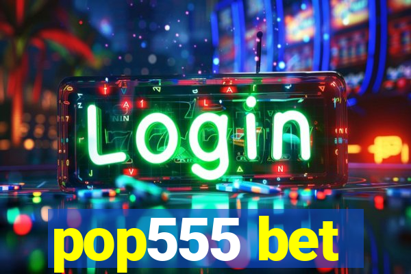pop555 bet