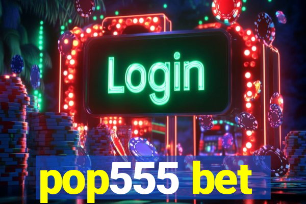 pop555 bet