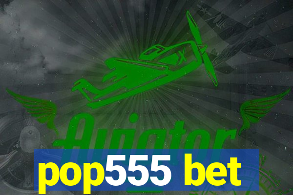 pop555 bet