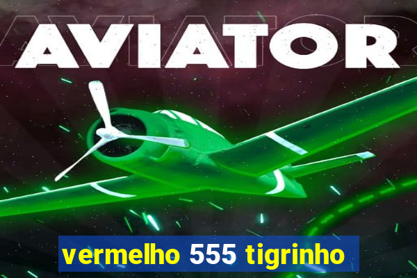 vermelho 555 tigrinho