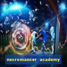 necromancer academy and the genius summoner 99