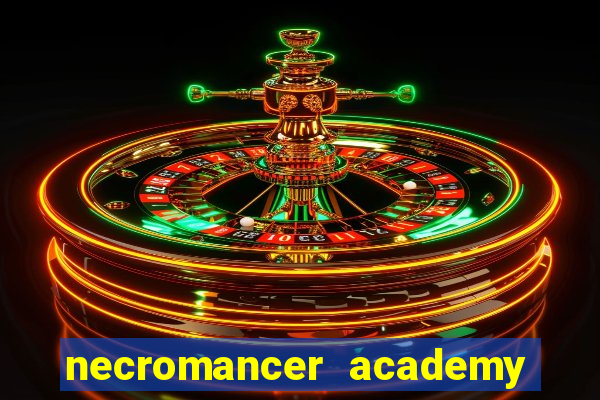 necromancer academy and the genius summoner 99