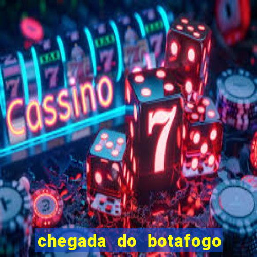 chegada do botafogo no rio de janeiro hoje