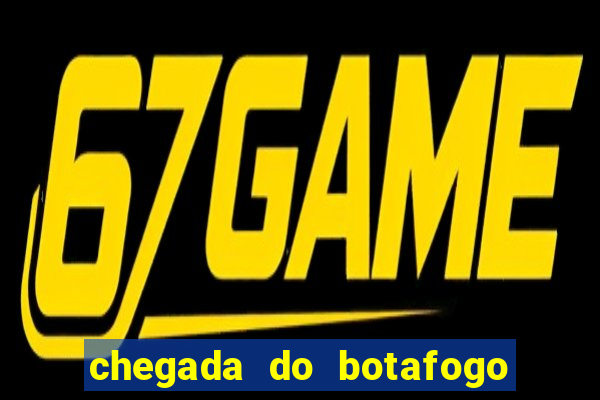 chegada do botafogo no rio de janeiro hoje