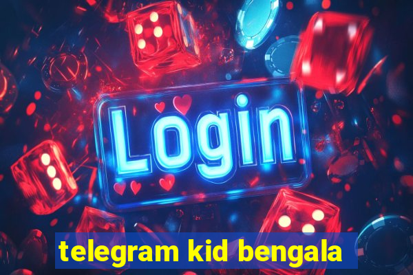 telegram kid bengala