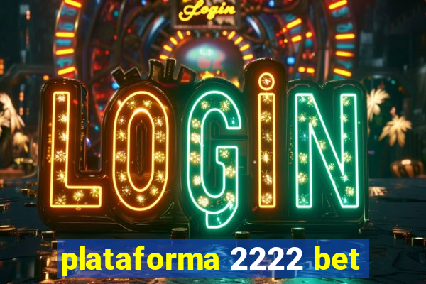 plataforma 2222 bet