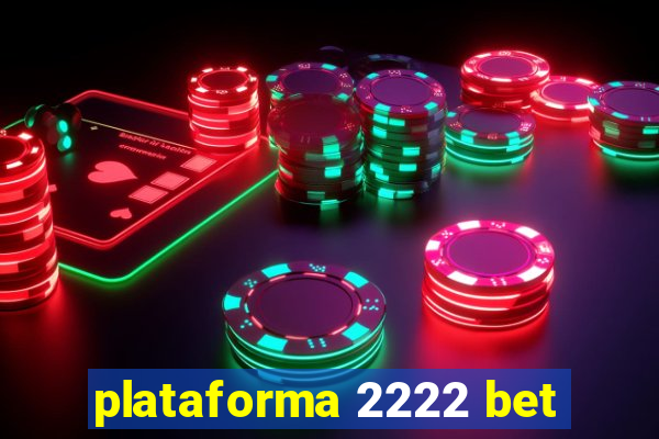 plataforma 2222 bet