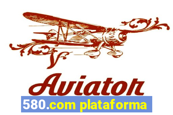 580.com plataforma