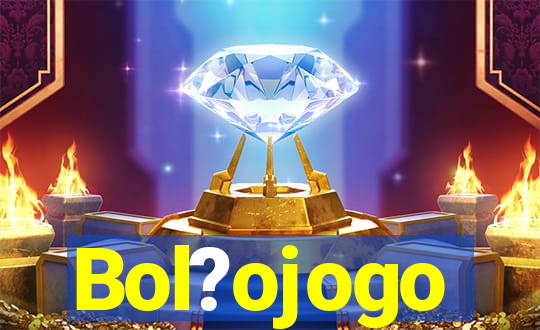 Bol?ojogo