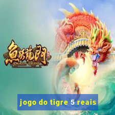 jogo do tigre 5 reais