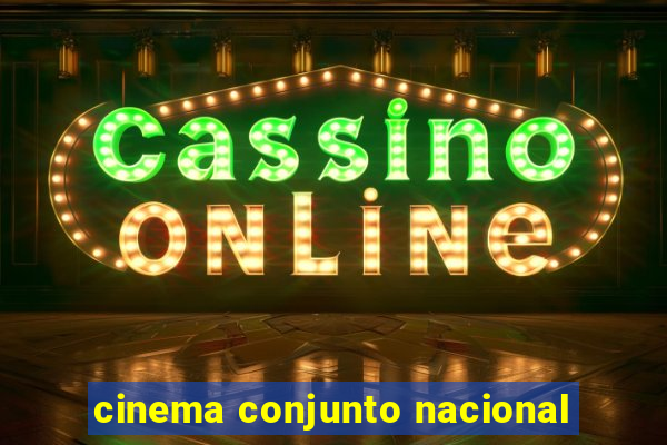 cinema conjunto nacional