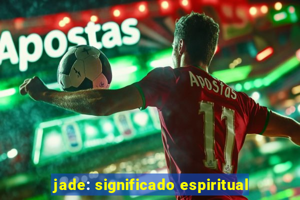 jade: significado espiritual