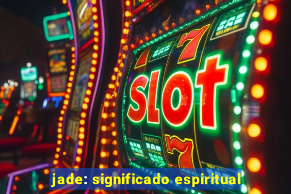 jade: significado espiritual
