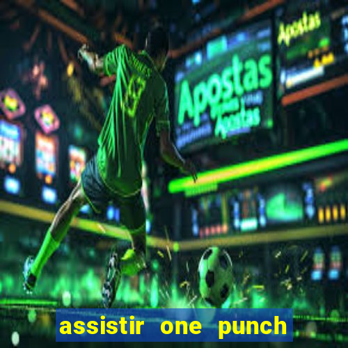 assistir one punch man 3 temporada