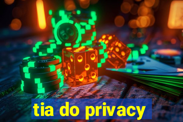 tia do privacy