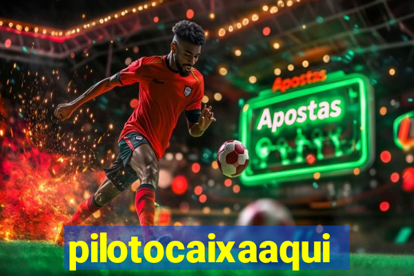pilotocaixaaqui