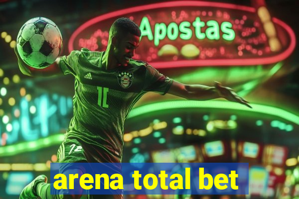 arena total bet